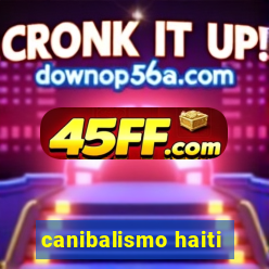 canibalismo haiti